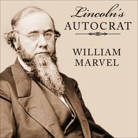 Lincoln's Autocrat: The Life of Edwin Stanton - William Marvel