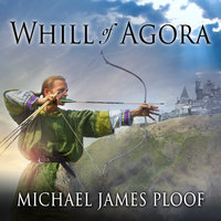 Whill of Agora - Michael James Ploof