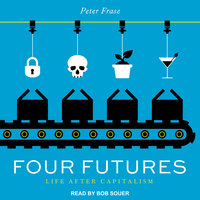 Four Futures: Life After Capitalism - Peter Frase