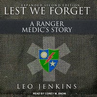 Lest We Forget: A Ranger Medic’s Story - Leo Jenkins