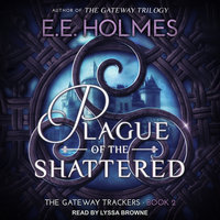 Plague of the Shattered - E.E. Holmes