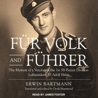 Für Volk and Führer: The Memoir of a Veteran of the 1st SS Panzer Division Leibstandarte SS Adolf Hitler - Erwin Bartmann