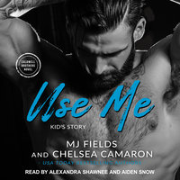 Use Me: Kid's Story - Chelsea Camaron, M. J. Fields