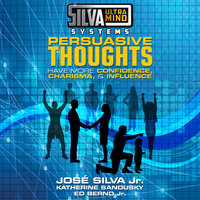 Silva Ultramind Systems Persuasive Thoughts - Katherine Sandusky, Ed Bernd Jr., Jose Silva Jr.