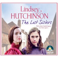 The Lost Sisters: A gritty saga about friendships, family and finding a place to call home - Lindsey Hutchinson