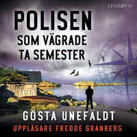 Polisen som vägrade ta semester - Gösta Unefäldt
