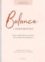 Balance i stofskiftet: Tænk anderledes og aktiver dine helbredende gener - Inger Mann Forbes, Else Marie Juhl Thomsen