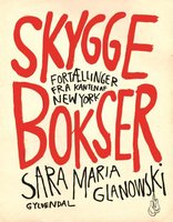 Skyggebokser: Fortællinger fra kanten af New York - Sara Maria Glanowski