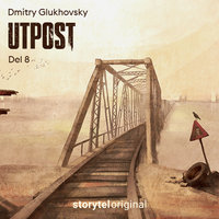 Utpost - E8 - Dmitry Glukhovsky