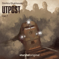 Utpost - E7 - Dmitry Glukhovsky