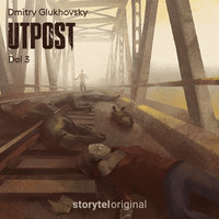Utpost - E3 - Dmitry Glukhovsky