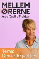Mellem ørerne 9 - Den rette partner - Cecilie Frøkjær