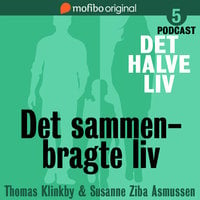 Det halve liv - Episode 5 - Det sammenbragte liv - Susanne Ziba Asmussen, Thomas Klinkby