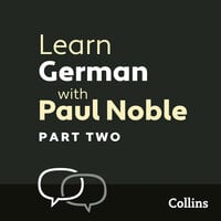 Learn German with Paul Noble for Beginners – Part 2: German Made Easy with Your 1 million-best-selling Personal Language Coach - Paul Noble