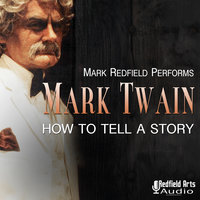 Mark Twain: How to Tell a Story - Mark Twain