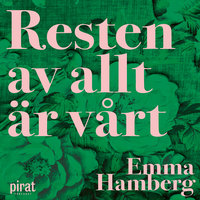 Resten av allt är vårt - Emma Hamberg