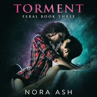 Torment: Feral Book 3 - Nora Ash
