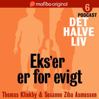 Det halve liv - Episode 6 - Eks'er er for evigt - Susanne Ziba Asmussen, Thomas Klinkby