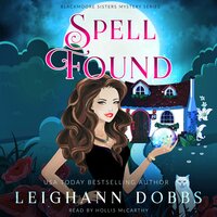 Spell Found: Blackmoore Sisters Cozy Mysteries Book 7 - Leighann Dobbs