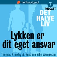 Det halve liv - Episode 7 - Lykken er dit eget ansvar - Susanne Ziba Asmussen, Thomas Klinkby