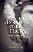 Lyt til kroppens stæreflok: En bog om at genfinde balancen i livet - Dorte Kvist, Ole Kåre Føli