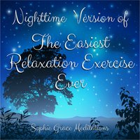 Nighttime Version of The Easiest Relaxation Exercise Ever - Sophie Grace Meditations
