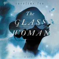 The Glass Woman: A Novel - Caroline Lea