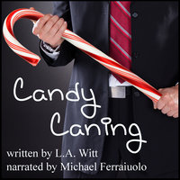 Candy Caning: A Kinky Holiday Story - L.A. Witt