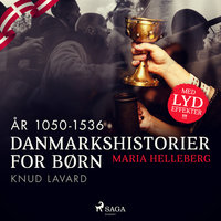 Danmarkshistorier for børn (6) (år 1050-1536) - Knud Lavard - Maria Helleberg