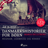 Danmarkshistorier for børn (4) (år 0-800) - Regnar, Lodbrog og Kraka - Maria Helleberg
