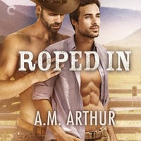 Roped In - A.M. Arthur