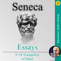 Essays Book 9: Of Tranquillity of Mind - Seneca