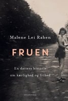 Fruen: En datters historie om kærlighed og frihed - Malene Lei Raben