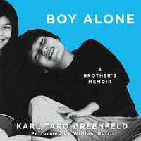 Boy Alone: A Brother's Memoir - Karl Taro Greenfeld