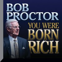 You Were Born Rich - Bob Proctor