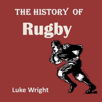 The History of Rugby - Luke Wright