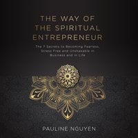 The Way of The Spiritual Entrepreneur - Pauline Nguyen