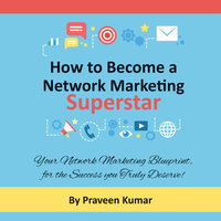 How to Become a Network Marketing Superstar - Praveen Kumar