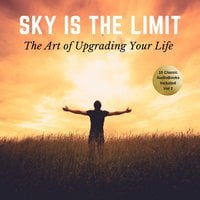 The Sky is the Limit Vol: 2 (10 Classic Self-Help Books Collection) - James Allen, Napoleon Hill, Wallace D. Wattles, Russell H. Conwell, George S. Clason, William Walker Atkinson, L.W. Rogers, B.F. Austin