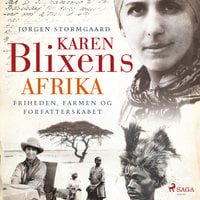 Karen Blixens Afrika - Friheden, farmen og forfatterskabet - Jørgen Stormgaard
