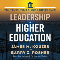 Leadership in Higher Education: Practices That Make A Difference - Jim Kouzes, Barry Posner