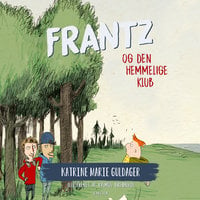Frantz-bøgerne (6) - Frantz og den hemmelige klub - Katrine Marie Guldager