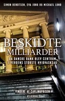 Beskidte milliarder: Da Danske Bank blev centrum i verdens største hvidvasksag - Michael Lund, Simon Bendtsen, Eva Jung