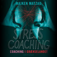 Stresscoaching - coaching i grænselandet - Majken Matzau