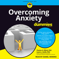 Overcoming Anxiety For Dummies: 2nd Edition - Laura L. Smith, PhD, Charles H. Elliot, PhD