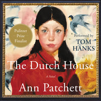 The Dutch House: A Novel - Ann Patchett