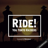 Ride! You Tonto Raiders - Louis L’Amour