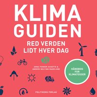 Klimaguiden: Red verden lidt hver dag - Anders Nolting Magelund, Anna Fenger Schefte
