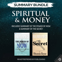 Summary Bundle: Spiritual & Money – Includes Summary of The Power of Now & Summary of The Secret - Readtrepreneur Publishing