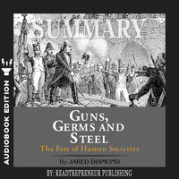 Summary of Guns, Germs, and Steel: The Fates of Human Societies by Jared Diamond - Readtrepreneur Publishing